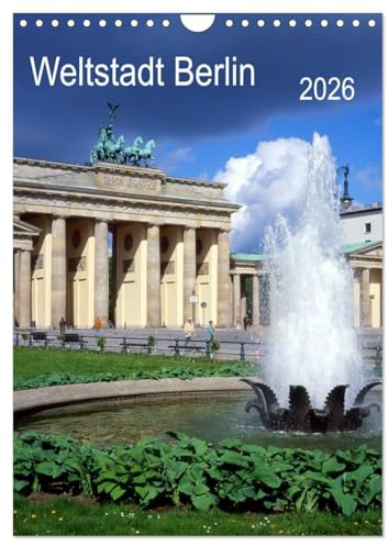 Weltstadt Berlin (Wandkalender 2026 DIN A4 hoch), CALVENDO Monatskalender: eine Metropole mit vielen Gesichtern (CALVENDO Orte)