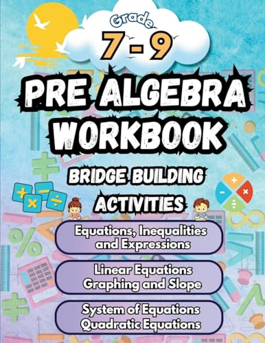 Summer Math Pre Algebra Workbook Grade 7-9 Bridge Building Activities: 7th to 9th Grade Summer Pre Algebra Essential Skills Practice Worksheets (Math Bridge Building Activities, Band 1)