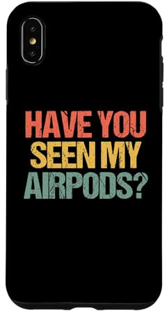 Hülle für iPhone XS Max Have You Seen My Airpods? - Lustiger Spruch sarkastische Neuheit