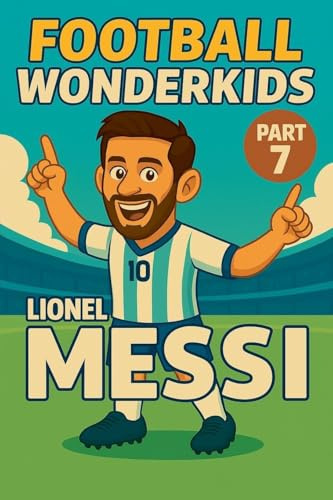 Football Wonderkids: Lionel Messi