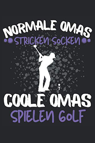 COOLE OMAS SPIELEN GOLF!: Notizbuch A5, 120 Seiten, LINIERT - Lustiges Golf Spruch Motiv für Golfspielerin! Super als Notizbuch, Planer, Tagebuch, ... Super Geschenkidee für Golfspielerinnen!