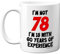 Stuff4 78th Birthday Gifts - I'm Not 78 I'm 18 with 60 Years of Experience Mug - 11oz Ceramic Dishwasher Safe Premium Mugs, Funny Joke Gifts for Women and Men, 78th Birthday for Women Men