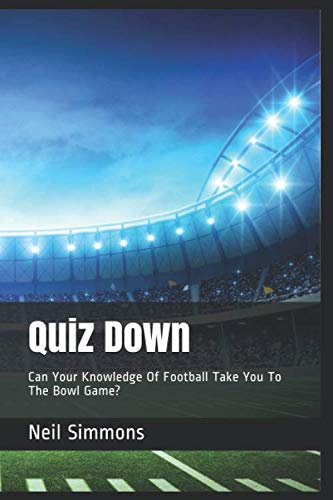 Quiz Down: Can Your Knowledge Of Football Take You To The Bowl Game?