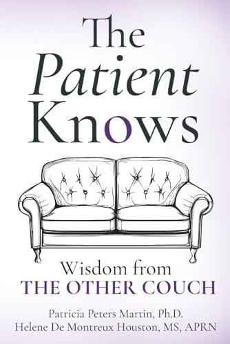 The Patient Knows: Wisdom from THE OTHER COUCH