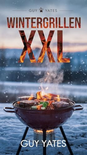 Wintergrillen XXL: Grillrezepte für unvergessliche Genussmomente!