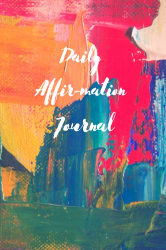 Today I Affirm Journal: Daily Diary for Practicing Self-Care, A Prompted Journal To Love Yourself More