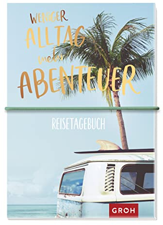 Reisetagebuch Weniger Alltag, mehr Abenteuer