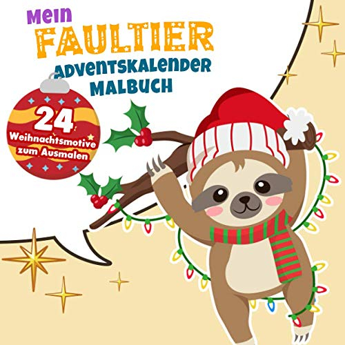 Mein Faultier Adventskalender Malbuch: 24 Weihnachtsmotive zum Ausmalen: Kinder Malbuch zum Ausmalen Adventskalender Geschenke Für Mädchen und Jungen