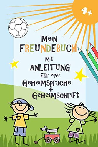 Mein Freundebuch mit Anleitung für eine Geheimsprache + Geheimschrift: Tolles Freundebuch für Jungen ab 4 Jahre mit einer Anleitung für eine Geheimsprache und eine Gescheimschrift.