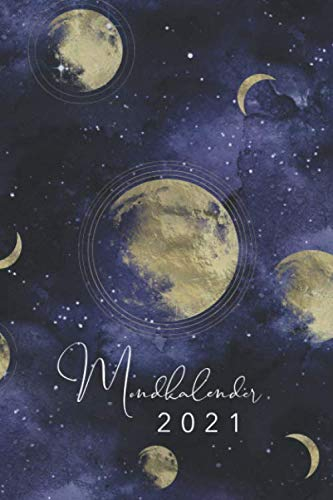 Mondkalender 2021: Monatskalender, Planer und Terminkalender mit Mondphasen 2021 • Wochenkalender 1 Woche 2 Seiten • Wochenplaner und Monatsplaner von Januar bis Dezember 2021 • Design: Universum Mond