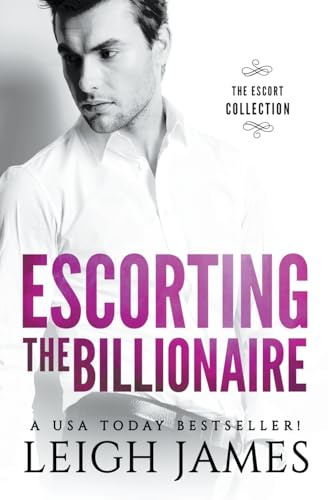 Escorting the Billionaire (The Escort Collection)