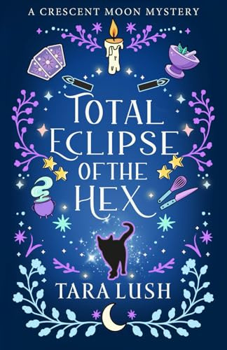 Total Eclipse of the Hex (Crescent Moon Mysteries, Band 6)