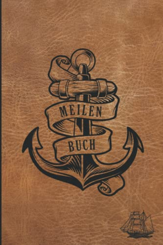 Meilenbuch: Logbuch für Bootsfahrten, ideal für alle Segler mit Segelboot, Schiff oder Yacht unterwegs sind. Ein Schiffs- & Seetagebuch zum ... Wetter Kurs- und Segelführung und Seemeilen.