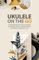 UKULELE ON THE GO: Guida definitiva all’improvvisazione per ukulele soprano, concerto, tenore