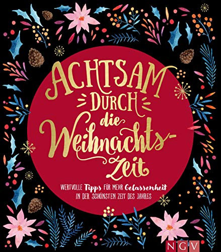 Achtsam durch die Weihnachtszeit: Wertvolle Tipps für mehr Gelassenheit in der schönsten Zeit des Jahres