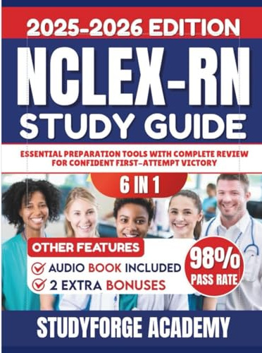 NCLEX-RN STUDY GUIDE: Exam Content Review, Strategies, Practice Tests, Mnemonics, Dosage Calculations & Critical Thinking (6 in 1)