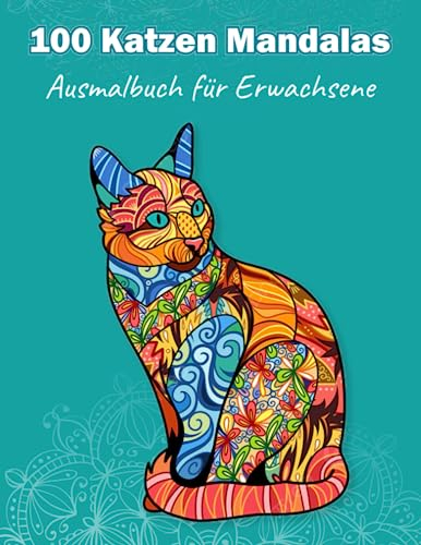 Malbuch für Erwachsene Zauberhafte Katzen 100 faszinierende Katzen Mandalas zum Ausmalen für Erwachsene: Entspannung, Kreativität und Geschenkidee ... zum Ausmalen und Stressabbau für Erwachsene