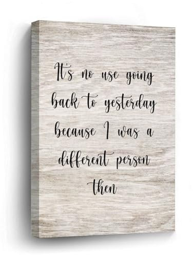 Leinwandbild, Zitate, 30,5 x 40,6 cm, It's No Use Going Back to Yesterday Because I Was A Different Person Thann, rustikales Wandschild, Poster für Zuhause, Büro, Wohnzimmer, Dekoration