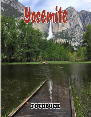 Yosemite FotoBuch: Dramatisches Wasserfall-Fotobuch für Reisedekoration als Geschenke | Mit über 40 illustrierten Seiten zur Entspannung mit Stressabbau.