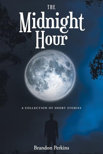 The Midnight Hour: A Collection of Short Stories