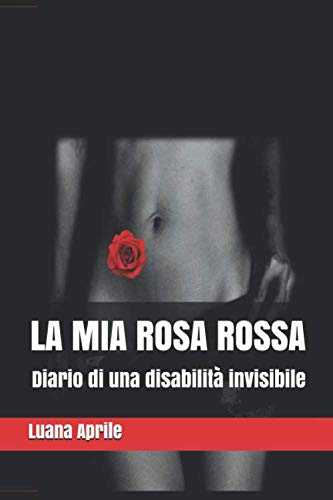 LA MIA ROSA ROSSA: Diario di una disabilità invisibile