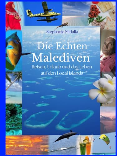Die Echten Malediven: Reisen und Urlaub auf Local Islands