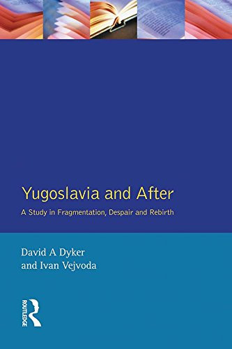 Yugoslavia and After: A Study in Fragmentation, Despair and Rebirth (English Edition)