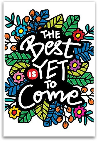 The Best Is Yet To Come Poster – 30,5 x 45,7 cm ungerahmt – inspirierende Wandkunst-Dekor – Premium 45,4 kg Glanzposter – gerolltes Poster – für Zuhause, Klassenzimmer, Büro, Wohnheim – gedruckt in