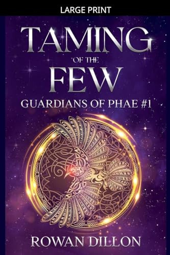 Taming of the Few (Guardians of the Phae, Band 1)
