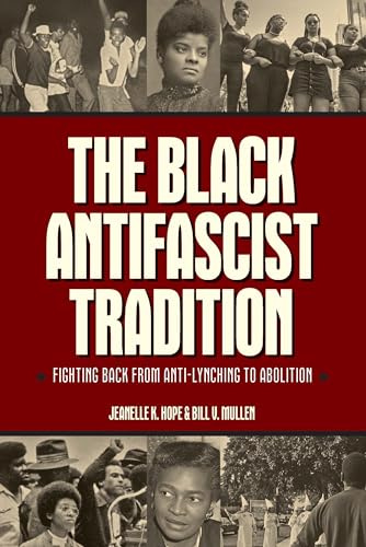 The Black Antifascist Tradition: Fighting Back from Anti-Lynching to Abolition