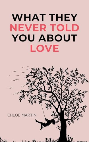 What They Never Told You About Love (Emotional Help, Band 1)