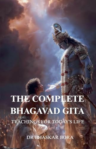 The Complete Bhagavad Gita: Teachings For Today's Life