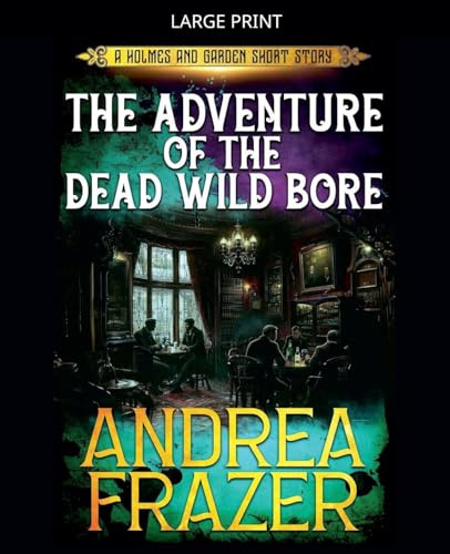 The Adventure of the Dead Wild Bore (Holmes and Garden Mysteries, Band 5)