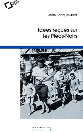 Idees recues sur les pieds-noirs