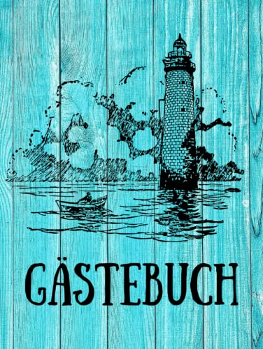 Gästebuch zum Ausfüllen für Ferienwohung, Hotel, 200 Seiten mit Fragen Hardcover maritim Urlaub am Meer Ostsee Nordsee: für Fereinwohnung, Ferienhaus, ... Leuchtturm, Campingplatz, Bed and Breakfast