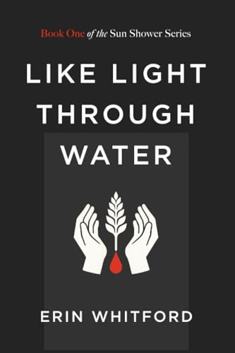 Like Light Through Water: Book One of the Sun Shower Series