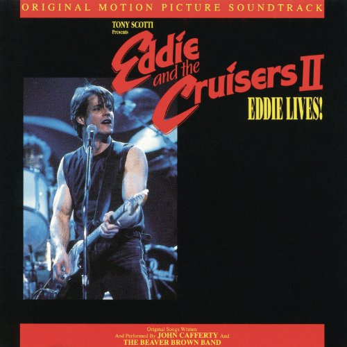 John Cafferty & the Beaver Brown Band - Eddie & the Cruisers 2: Eddie Lives!