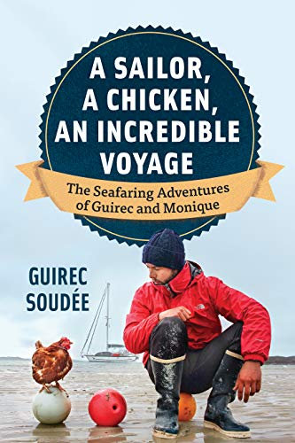 A Sailor, A Chicken, An Incredible Voyage: The Seafaring Adventures of Guirec and Monique (English Edition)