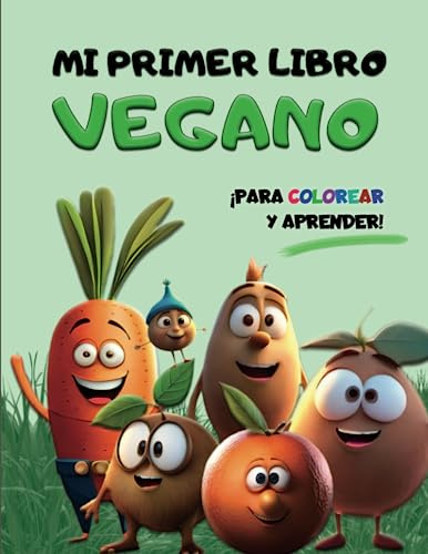 MI PRIMER LIBRO VEGANO: ¡para colorear y aprender!