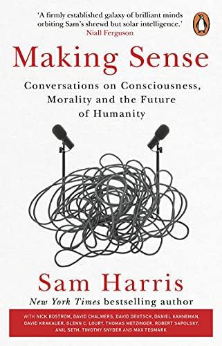Making Sense: Conversations on Consciousness, Morality and the Future of Humanity (English Edition)