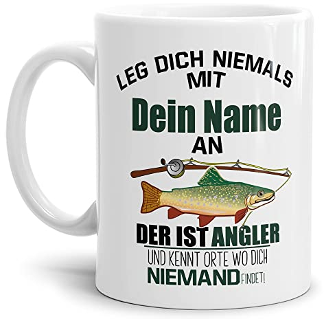 Tassendruck Tasse selbst gestalten - mit Name Personalisieren - mit Spruch - Ich Bin Angler & kenne Ort wo Dich niemand findet - Geschenkidee für Angler, Fischer | Innen & Henkel Weiß, 300ml