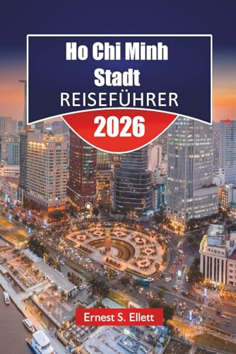 Ho-Chi-Minh-Stadt REISEFÜHRER 2026: Découvrez les principales attractions, les joyaux cachés, la cuisine locale, les monuments historiques et les aventures en plein air au Vietnam