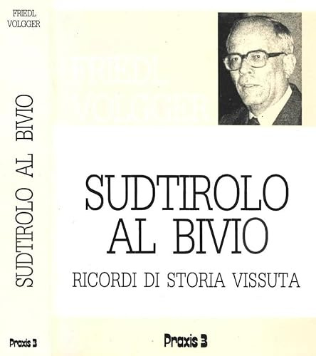 Sudtirolo al bivio. Ricordi di vita vissuta.