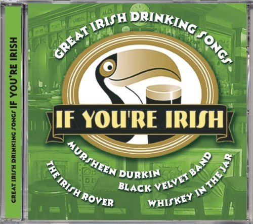If You'Re Irish-Great Irish Drinking Songs