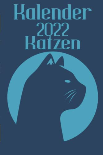 Kalender 2022 Katzen: Ein Wochenplaner für das ganze Jahr für tägliche Termine | Geschenkidee für Katzenliebhaber