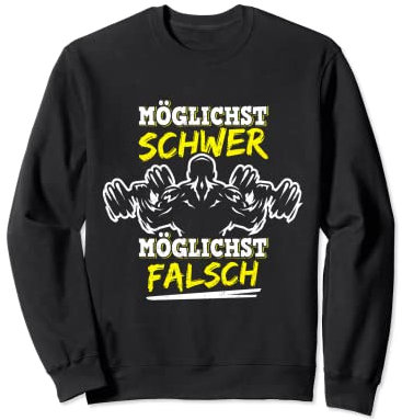 Möglichst Schwer Möglichst Falsch Bodybuilding Kraftsport Sweatshirt