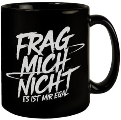 Frag mich nicht es ist mir egal Tasse Lustige KaffeeTasse für Büro-Rebellen und Morgenmuffel