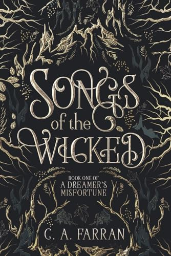 Songs of the Wicked: Book One of A Dreamer's Misfortune