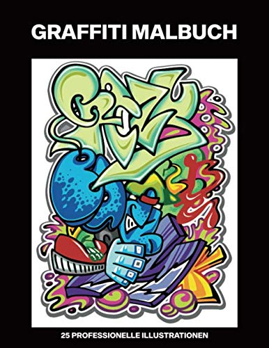 Graffiti Malbuch: Malbuch für Erwachsene mit erstaunlichen Graffiti Zeichnungen, 25 professionelle Illustrationen für Stressabbau und Entspannung (Graffiti Malseiten für Erwachsene, Band 1)