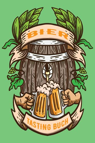 Bier Tasting Buch: Bierverkostung für Hobbybrauer und Heimbrauer | Bier Brauen Buch mit Brauprotokoll | Bier-Geschenk zur Degustation | Verkostungsbuch und Bewertungsbuch | Bierfass Krüge Prost